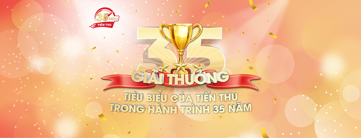 35 Giải Thưởng Tiêu Biểu Của Tiến Thu Trong Hành Trình 35 Năm